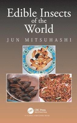 Edible Insects of the World av Jun Mitsuhashi, Jun Mitsuhashi