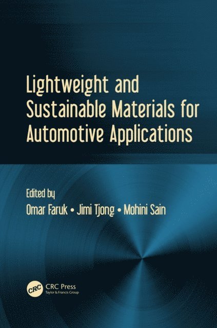 Mohini Sain, Jimi Tjong, Omar Faruk - Lightweight and Sustainable Materials for Automotive Applications, E-bok