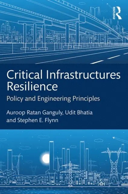 Stephen E. Flynn, Udit Bhatia, Auroop Ratan Ganguly - Critical Infrastructures Resilience, E-bok. Tillgänglighet: Lägg i varukorg