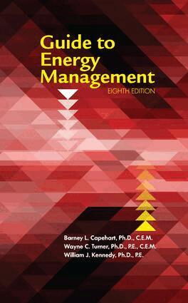 Barney L. Capehart, Ph.D., CEM, Wayne C. Turner, Ph.D., PE, CEM, William J. Kennedy, Ph.D., PE - Guide to Energy Management, Eighth Edition, Inbunden