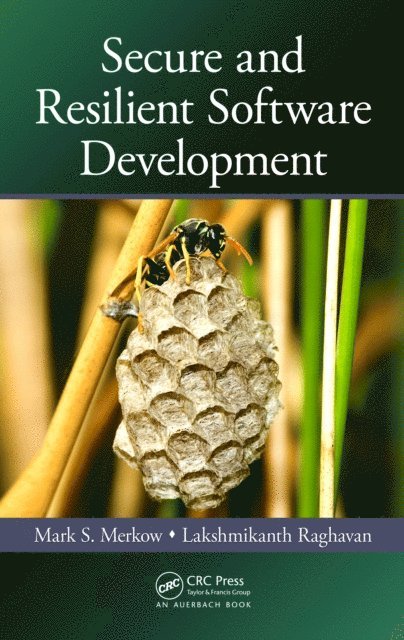 Lakshmikanth Raghavan, Mark S. Merkow - Secure and Resilient Software Development, E-bok