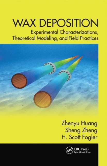 H. Scott Fogler, Sheng Zheng, Zhenyu Huang - Wax Deposition, E-bok