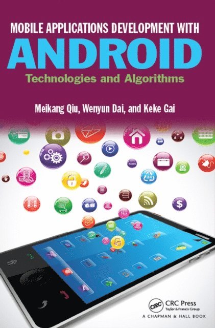 Keke Gai, Wenyun Dai, Meikang Qiu - Mobile Applications Development with Android, E-bok