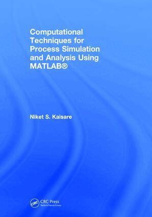 Niket S. Kaisare - Computational Techniques for Process Simulation and Analysis Using MATLAB®, Inbunden