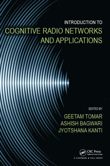 Jyotshana Kanti, Ashish Bagwari, Geetam Tomar - Introduction to Cognitive Radio Networks and Applications, E-bok