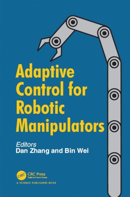 Bin Wei, Dan Zhang - Adaptive Control for Robotic Manipulators, E-bok