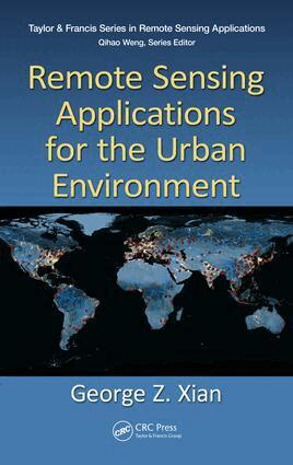 George Z. Xian - Remote Sensing Applications for the Urban Environment, E-bok