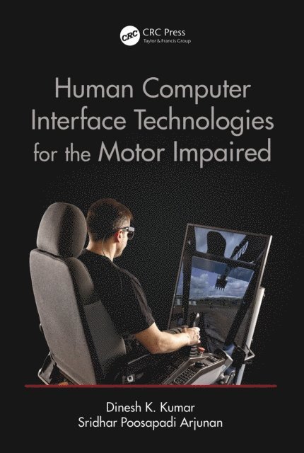 Sridhar Poosapadi Arjunan, Dinesh K. Kumar - Human-Computer Interface Technologies for the Motor Impaired, E-bok