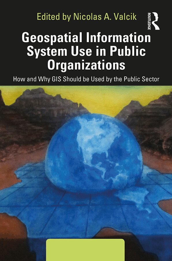 Nicolas A. Valcik - Geospatial Information System Use in Public Organizations, Inbunden