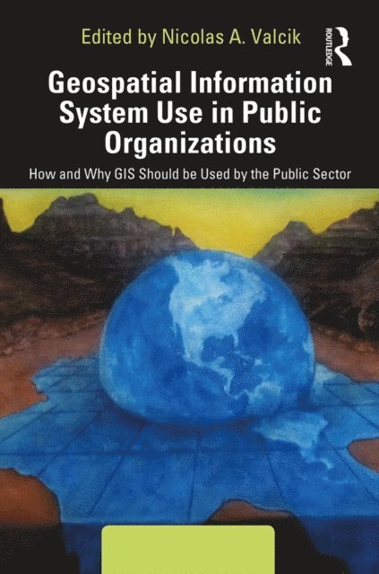 Nicolas A. Valcik - Geospatial Information System Use in Public Organizations, E-bok