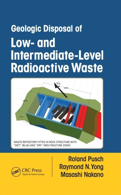 Masashi Nakano, Raymond N. Yong, Roland Pusch - Geologic Disposal of Low- and Intermediate-Level Radioactive Waste, E-bok