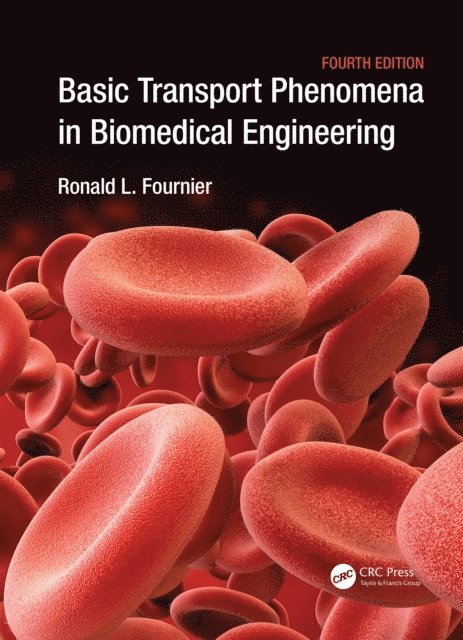 Ronald L. Fournier - Basic Transport Phenomena in Biomedical Engineering, E-bok