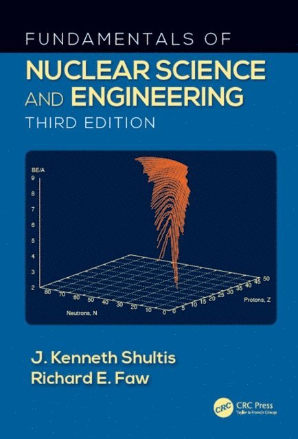 Richard E. Faw, J. Kenneth Shultis - Fundamentals of Nuclear Science and Engineering, E-bok