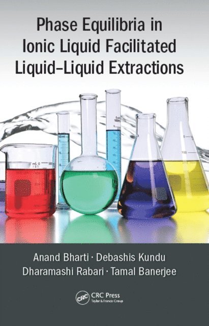 Tamal Banerjee, Dharamashi Rabari, Debashis Kundu, Anand Bharti - Phase Equilibria in Ionic Liquid Facilitated Liquid-Liquid Extractions, E-bok