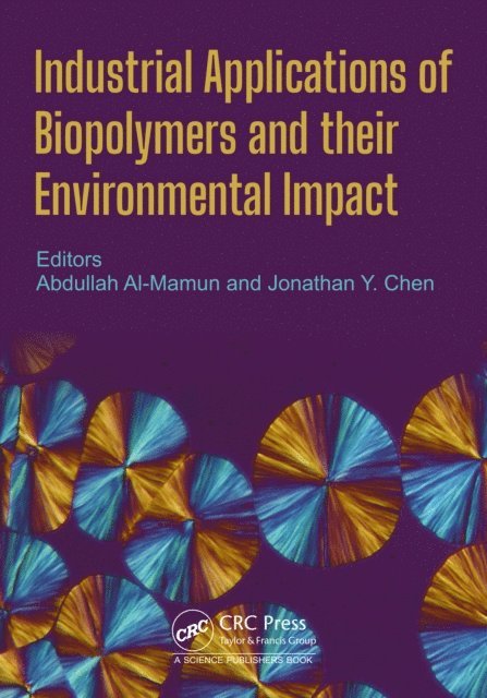 Jonathan Y. Chen, Abdullah Al Mamun - Industrial Applications of Biopolymers and their Environmental Impact, E-bok