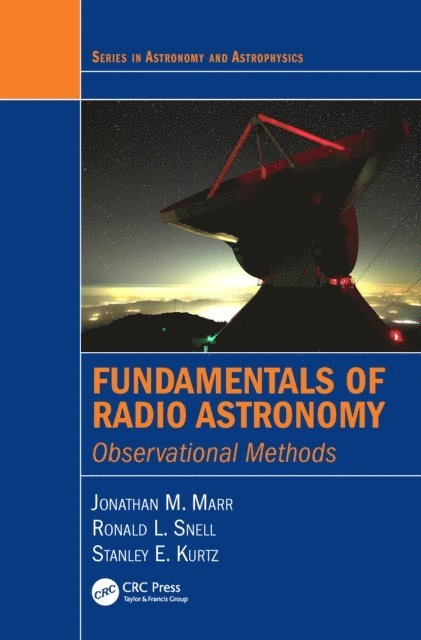 Stanley E. Kurtz, Ronald L. Snell, Jonathan M. Marr - Fundamentals of Radio Astronomy, E-bok
