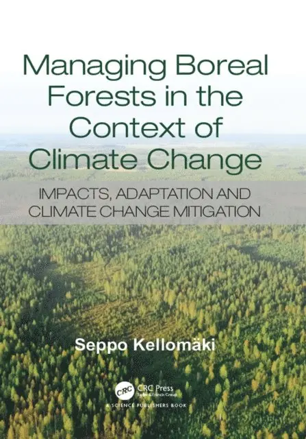 Seppo Kellomaki - Managing Boreal Forests in the Context of Climate Change, E-bok. Tillgänglighet: Lägg i varukorg