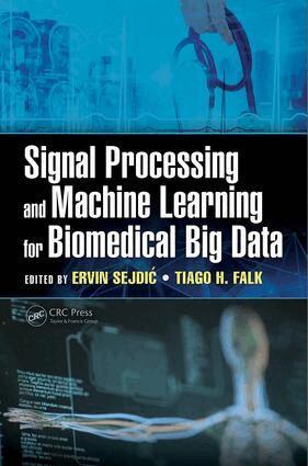 Ervin Sejdic, Tiago H. Falk - Signal Processing and Machine Learning for Biomedical Big Data, Inbunden