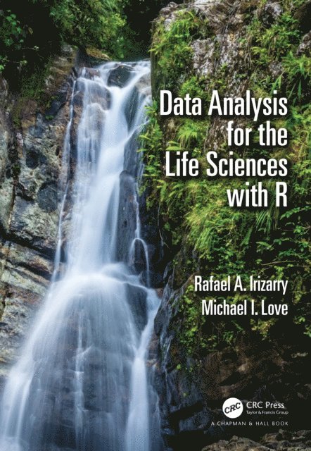 Michael I. Love, Rafael A. Irizarry - Data Analysis for the Life Sciences with R, E-bok