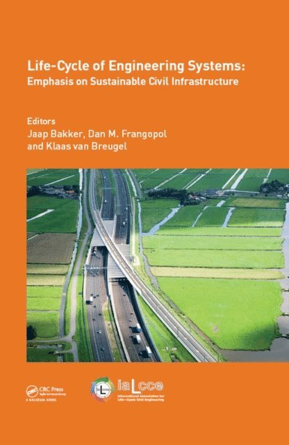 Klaas Breugel, Dan M. Frangopol, Jaap Bakker - Life-Cycle of Engineering Systems: Emphasis on Sustainable Civil Infrastructure, E-bok