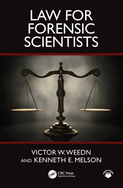 Kenneth E. Melson, Victor W. Weedn - Law for Forensic Scientists, E-bok