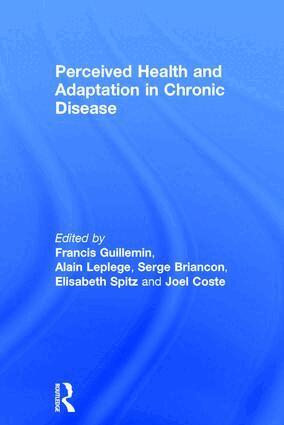 Francis Guillemin, Alain Leplege, Serge Briancon, Elisabeth Spitz, Joel Coste - Perceived Health and Adaptation in Chronic Disease, Inbunden