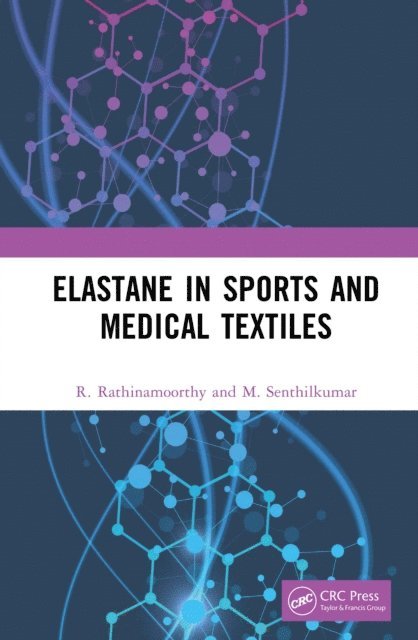 M. Senthilkumar, R. Rathinamoorthy - Elastane in Sports and Medical Textiles, E-bok