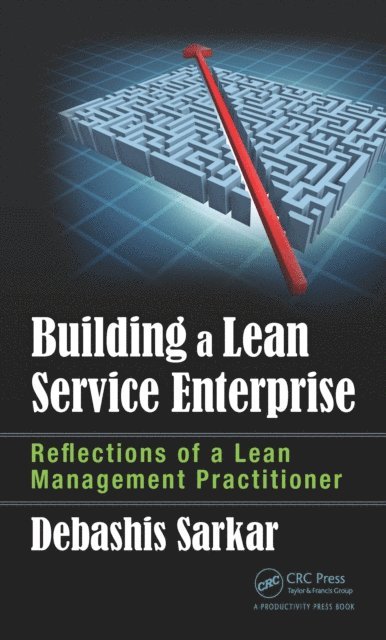 Debashis Sarkar - Building a Lean Service Enterprise, E-bok