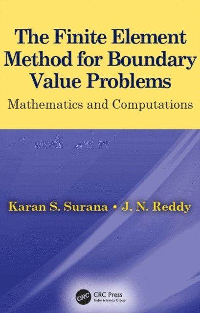 J. N. Reddy, Karan S. Surana - Finite Element Method for Boundary Value Problems, E-bok