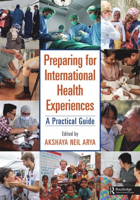 Akshaya Neil Arya - Preparing for International Health Experiences, E-bok