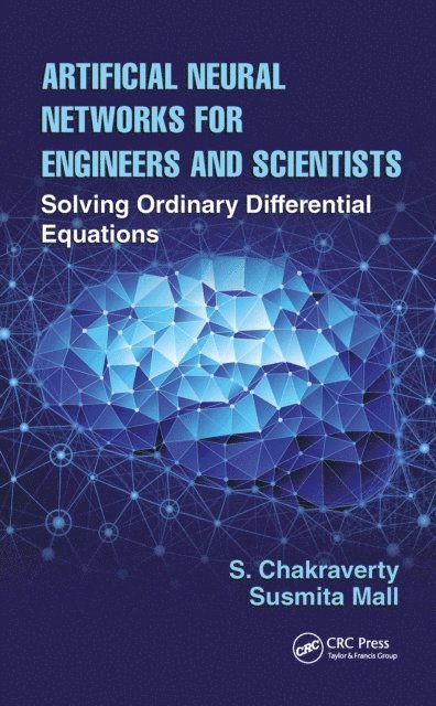 Susmita Mall, S. Chakraverty - Artificial Neural Networks for Engineers and Scientists, E-bok
