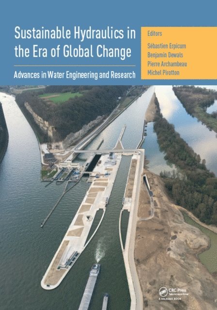 Michel Pirotton, Pierre Archambeau, Benjamin Dewals, Sebastien Erpicum - Sustainable Hydraulics in the Era of Global Change, E-bok