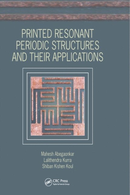Shiban Kishen Koul, Lalithendra Kurra, Mahesh Abegaonkar - Printed Resonant Periodic Structures and Their Applications, E-bok