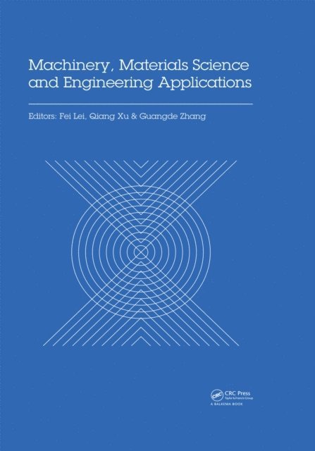 Guangde Zhang, Qiang Xu, Fei Lei - Machinery, Materials Science and Engineering Applications, E-bok