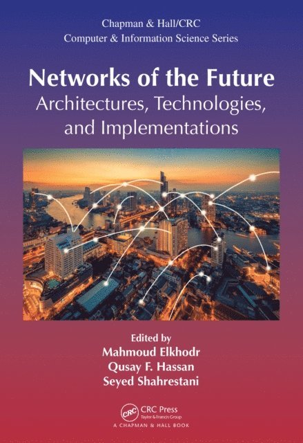 Seyed Shahrestani, Qusay F. Hassan, Mahmoud Elkhodr - Networks of the Future, E-bok