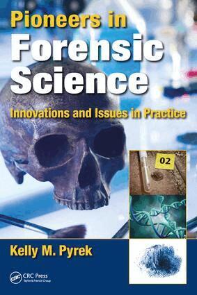 Kelly M. Pyrek - Pioneers in Forensic Science, Inbunden
