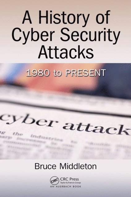 Bruce Middleton - History of Cyber Security Attacks, E-bok. Tillgänglighet: Lägg i varukorg