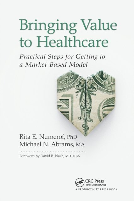 Michael Abrams, Rita E. Numerof - Bringing Value to Healthcare, E-bok