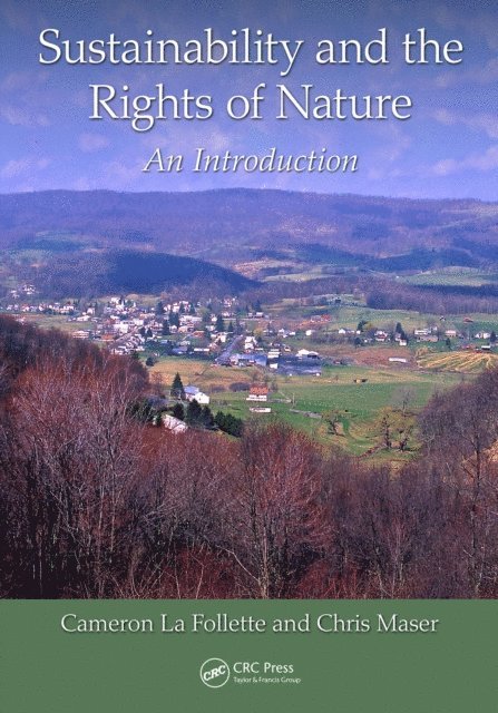 Chris Maser, Cameron La Follette - Sustainability and the Rights of Nature, E-bok