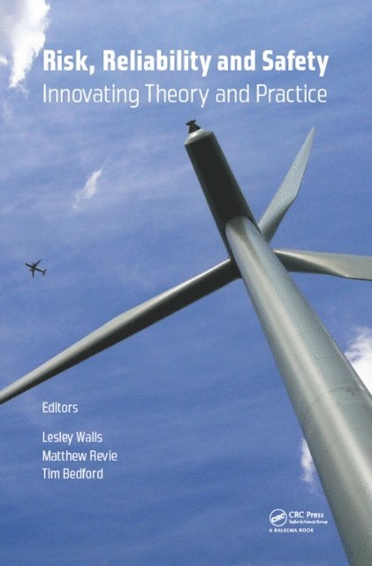 Tim Bedford, Matthew Revie, Lesley Walls - Risk, Reliability and Safety: Innovating Theory and Practice, E-bok