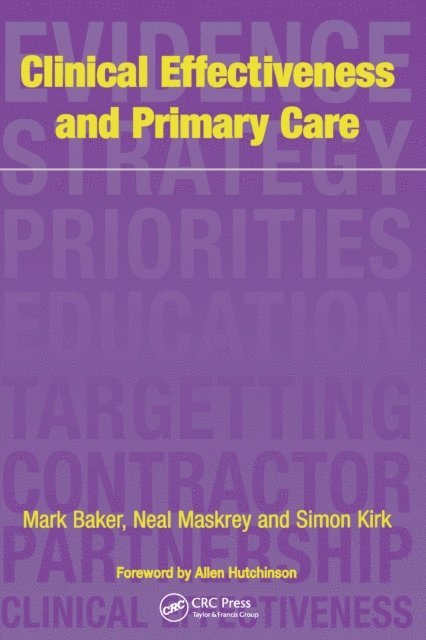 Allen Hutchinson, Simon Kirk, Mark Baker - Clinical Effectiveness in Primary Care, E-bok