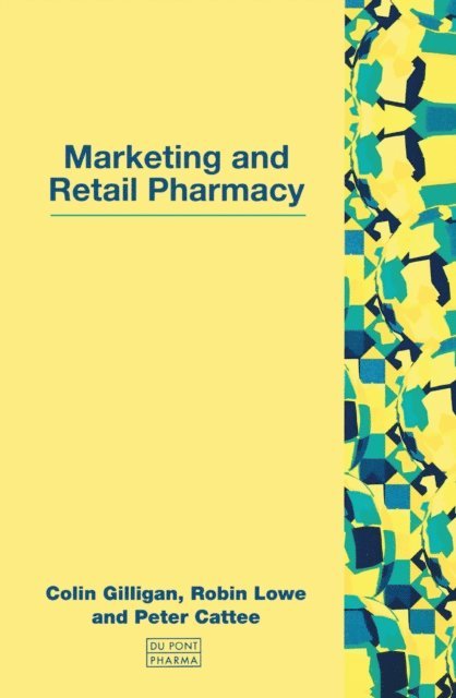Peter Cattee, Robin Lowe, Colin Gilligan - Marketing and Retail Pharmacy, E-bok