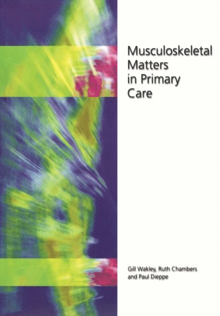 Paul Dieppe, Ruth Chambers, Gill Wakley - Musculoskeletal Matters in Primary Care, E-bok