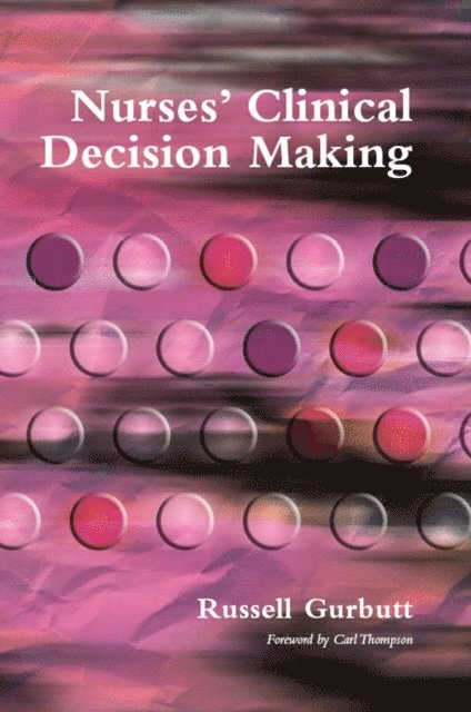 Russell Gurbutt - Nurses' Clinical Decision Making, E-bok