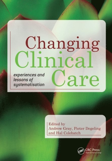 Abayomi McEwen, Pieter Degeling, Andrew Gray - Changing Clinical Care, E-bok