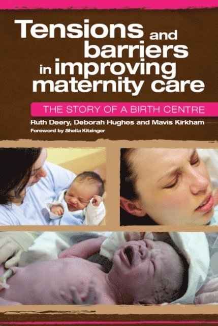 Mavis Kirkham, Deborah Hughes, Ruth Deery - Tensions and Barriers in Improving Maternity Care, E-bok