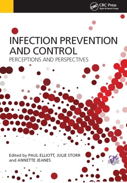 Annette Jeanes, Julie Storr, Paul Elliott - Infection Prevention and Control, E-bok