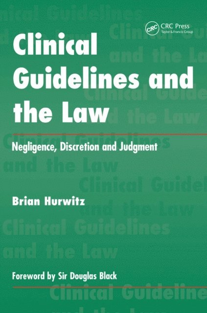 Brian Hurwitz - Clinical Guidelines and the Law, E-bok