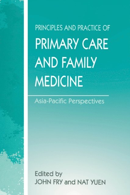 Nat Yuen, John Fry - Principles and Practice of Primary Care and Family Medicine, E-bok