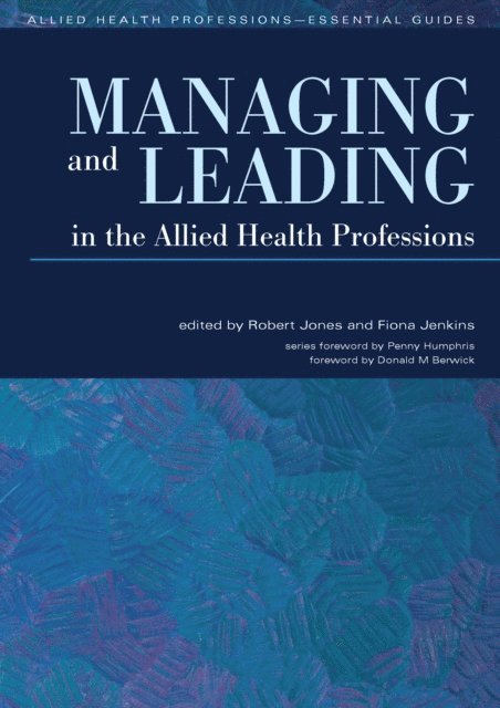 Fiona Jenkins, Robert Jones - Managing and Leading in the Allied Health Professions, E-bok
